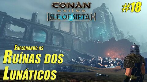 Ruínas dos lunáticos - Conan Exiles: Isle Of Siptah