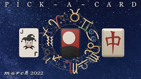 Pick-A-Card/Pick-A-Deck (Includes Clarification) 🃏🀄️🎴 + March 2022 Readings for All 12 Signs Linked in the Description Below