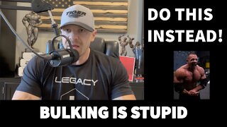 Bulking is Stupid - DO THIS INSTEAD