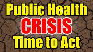 PUBLIC HEALTH CRISIS – YOU need to ACT – Time is NOW!
