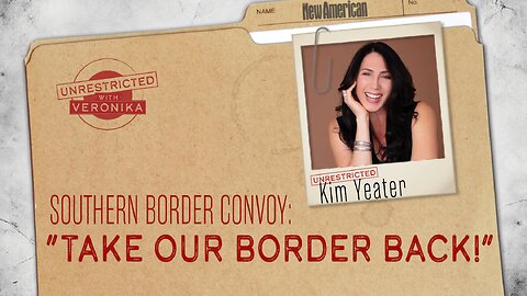 UnRestricted | Southern Border Convoy: “Take Our Border Back!”