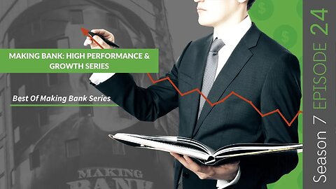 Making Bank: High Performance & Growth Compilation Series #MakingBank #S7E24