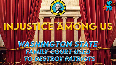 Washington State Using Family Court To Ruin Political Dissidents