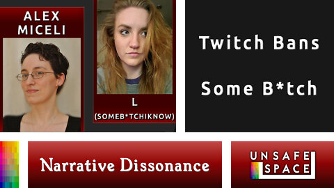 [Narrative Dissonance] Twitch Bans Some B*tch | With L (SomeBitchIKnow) & Alex Miceli