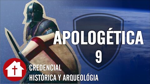 Apologética 9: La credencial histórica y arqueológica de la Biblia