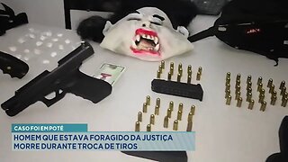 Caso foi em Poté: Homem que Estava Foragido da Justiça Morre durante Troca de Tiros.