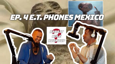 Rabbit Hole Roundup 4: E.T. PHONES MEXICO