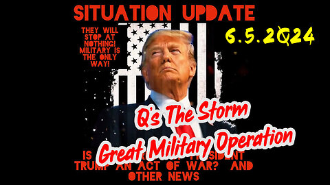 Situation Update 6-5-2Q24 ~ Q Drop + Trump u.s Military - White Hats Intel ~ SG Anon Intel