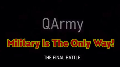 Q Army - The Final Battle - For God And Humanity - Military Is The Only Way!