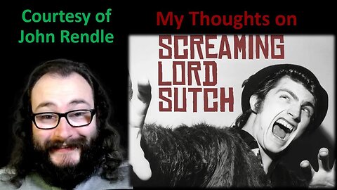 My Thoughts on Screaming Lord Sutch (Courtesy of John Rendle)