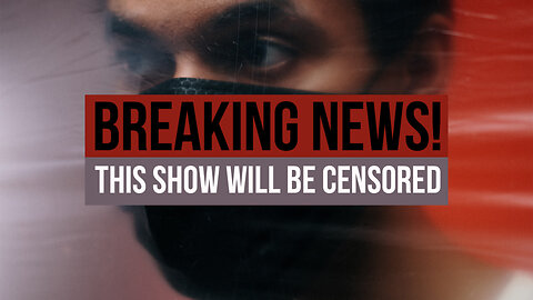 Breaking News! THIS SHOW WILL BE CENSORED