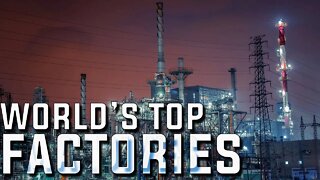 The Largest Factories In The World