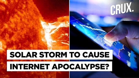 HEADS UP: Scientist Claims Solar Superstorm Could Create An Internet Apocalypse (Expect E's Tricks)