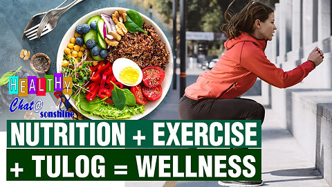 Healthy Chat: Nutrition + Excercise + Tulog = Wellness
