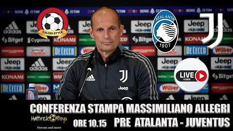 CONFERENZA ALLEGRI PRE ATALANTA JUVENTUS