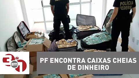 Polícia Federal encontra caixas cheias de dinheiro em local ligado a Geddel Vieira Lima