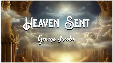 Heaven Sent -George Jacobs- (Official Video)