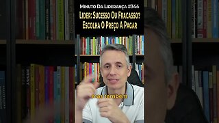 Líder: Sucesso Ou Fracasso? Escolha O Preço A Pagar #minutodaliderança 344