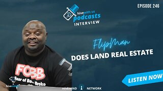 Ep 246: FlipMan Does Land Real Estate