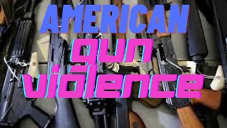 American Gun Violence Facts