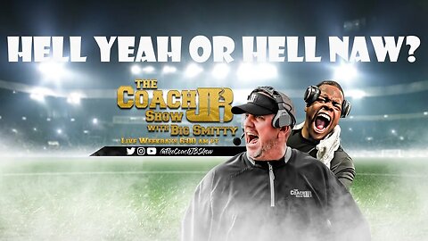 HELL YEAH OR HELL NAH? | THE COACH JB SHOW