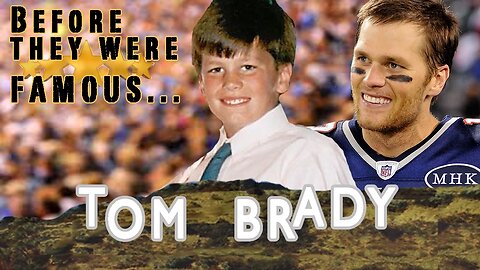TOM BRADY | Before They Were Famous