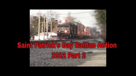 Saint Patricks Day Railfan Action 2022 Part 2