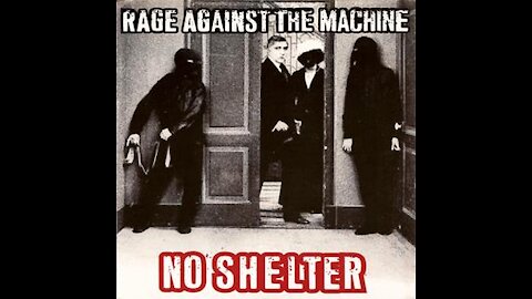 Rage Against The Machine ► No Shelter