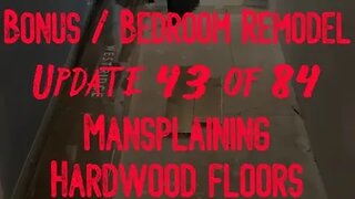 Bonus / Bedroom Remodel: Project 06 Update 43 of 84 - Mansplaining Hardwood Floors