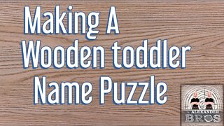 Making A Wooden Toddlers Name Puzzle [ Oak & Walnut ]