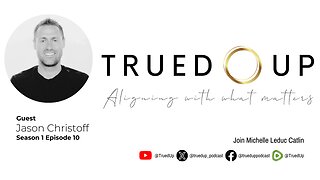 Jason Christoff | Trued Up - Season 1, Episode 10