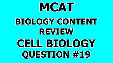 MCAT Biology Content Review Cell Biology Question #19