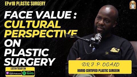 EP #18 PLASTIC SURGERY IN KENYA, RECONSTRUCTIVE VS COSMETIC SURGERY , GENDER TRANSFORMATION & FGM