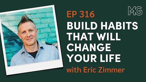 Habit Mastery Through Perspective with Eric Zimmer | The Mark Groves Podcast
