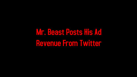 Mr. Beast Posts His Ad Revenue From Twitter