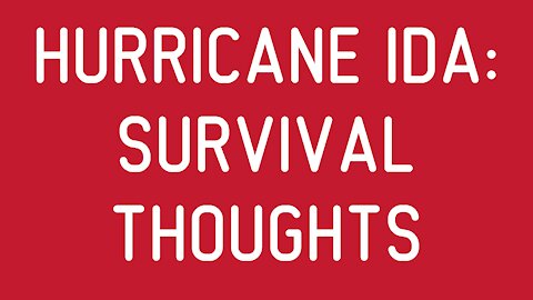 Hurricane Ida: Survival Thoughts