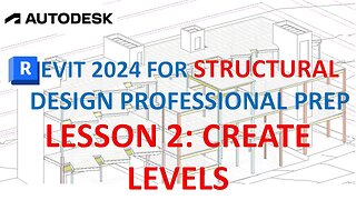 REVIT 2024 FOR STRUCTURAL DESIGN: CREATE LEVELS