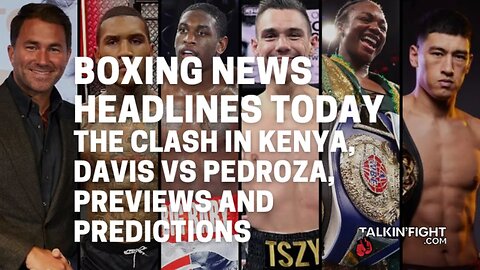The Clash in Kenya, Davis vs Pedroza, Previews and Predictions