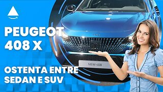 Peugeot 408 X - Para banir carros familiares chatos - Tem postura e estilo