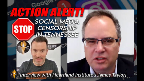 ACTION ALERT! STOP TN Social Media Censorship! [Interview with Heartland Institute's James Taylor]