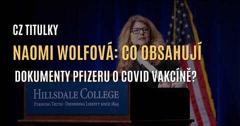 Naomi Wolfová: Co obsahují interní dokumenty Pfizeru o COVID vakcíně? (CZ TITULKY)