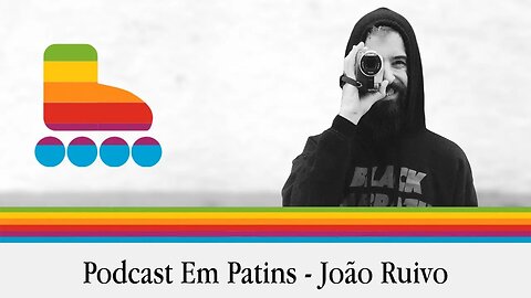 Podcast em patins com João Ruivo