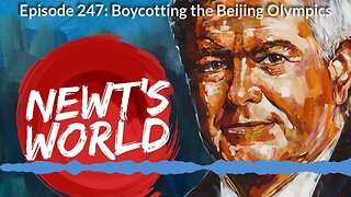 Newt's World Episode 247: Boycotting the Beijing Olympics