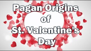 Pagan Origins of St. Valentine's Day