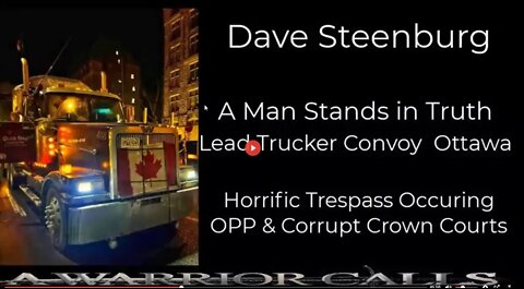 CANADIAN FREEDOM CONVOY TRUCKER DAVE STEENBURG TALKS ABOUT HARASSMENT BY COPS