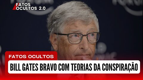 Bill Gates reclama que ‘teóricos da conspiração’ estão dificultando seu ‘trabalho’