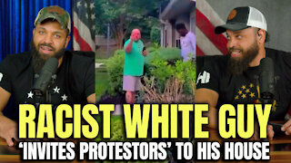 Racist White Guy 'Invites Protestors' To His House