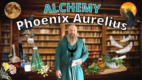Use ALCHEMY To Better Your Life With @Phoenix Aurelius Research Academy