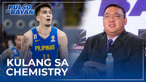 Gilas Pilipinas, kulang sa chemistry sa FIBA World Cup