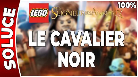 LEGO : Le Seigneur des Anneaux - LE CAVALIER NOIR - 100 % Minikits, trésors, plans[FR PS3]